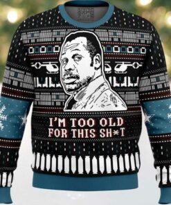 I’m Too Old For This Sh_t Danny Glover Lethal Weapon Ugly Christmas Sweater