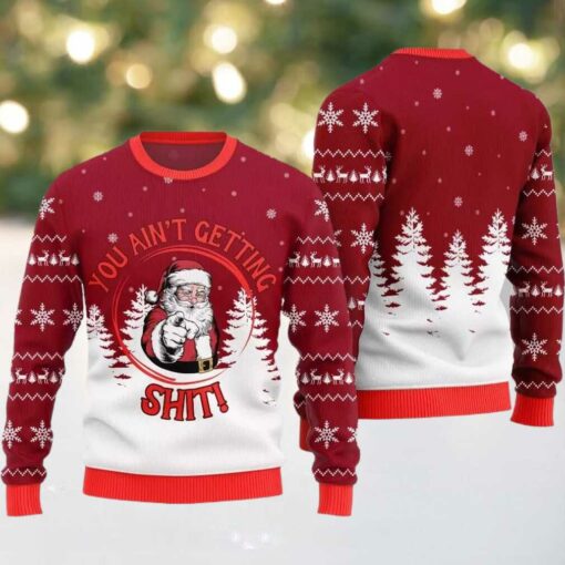 Santa You Aint Getting Shit Ugly Sweater Christmas 2025