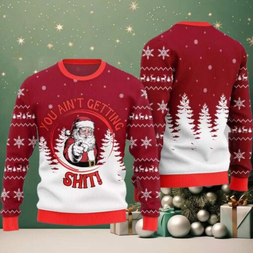 Santa You Aint Getting Shit Ugly Sweater Christmas 2025