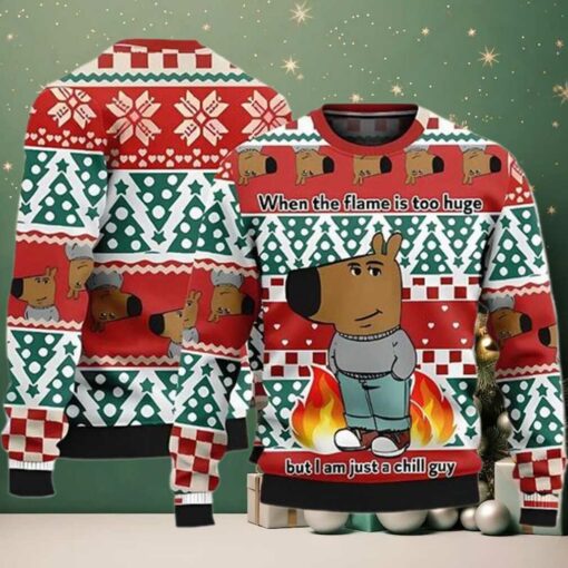 When The Flame Is Too Huge But I Am Just A Chill Guy Ugly Sweater