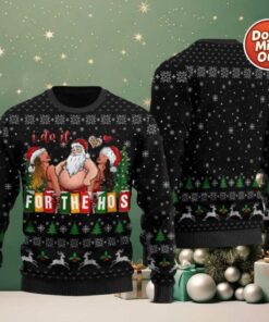 2025 Merrie I Do It For The Hos Santa Ugly Christmas Sweater