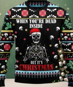 2025 When Youre Dead Inside But Its Christmas Ugly Sweater