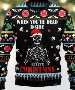 2025 When Youre Dead Inside But Its Christmas Ugly Sweater