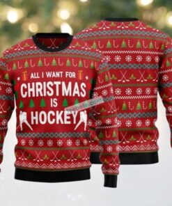 All I Want For Christmas Is Hockey Player Ugly Christmas Sweater, hoodie, sweater, long sleeve and tank top All I Want For Christmas Is Hockey Player Ugly Christmas Sweater