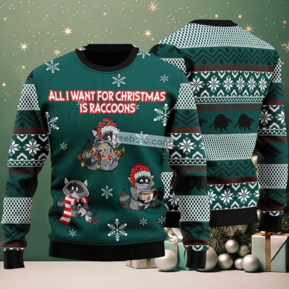 All I Want For Christmas Is Raccoons Ugly Christmas Sweater Green Most, hoodie, sweater, long sleeve and tank top All I Want For Christmas Is Raccoons Ugly Christmas Sweater Green Most