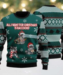 All I Want For Christmas Is Raccoons Ugly Christmas Sweater Green Most, hoodie, sweater, long sleeve and tank top All I Want For Christmas Is Raccoons Ugly Christmas Sweater Green Most