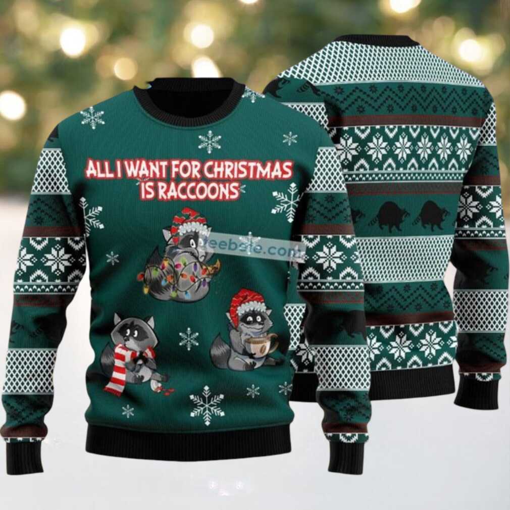 All I Want For Christmas Is Raccoons Ugly Christmas Sweater Green Most, hoodie, sweater, long sleeve and tank top All I Want For Christmas Is Raccoons Ugly Christmas Sweater Green Most