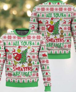 All Your Sweater Are Ugly Grinch Ugly Christmas Sweater All Your Sweater Are Ugly Grinch Ugly Christmas Sweater