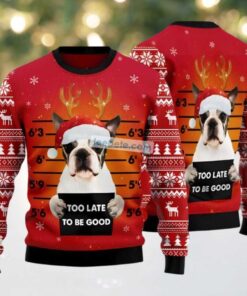 Boston Terrier Too Late Ugly Holiday Sweater Red, hoodie, sweater, long sleeve and tank top Boston Terrier Too Late Ugly Holiday Sweater Red