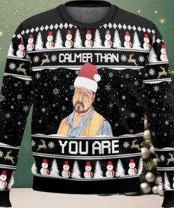 Calmer Than You Are Ugly Christmas Sweater Calmer Than You Are Ugly Christmas Sweater