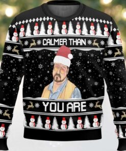 Calmer Than You Are Ugly Christmas Sweater Calmer Than You Are Ugly Christmas Sweater