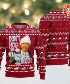 Dont Hog The Nog Clark Griswold Christmas Ugly Sweater
