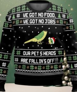 Dumb And Dumber We Got No Food We Got No Jobs Our Pets Heads Are Falling Off Ugly Christmas Sweater