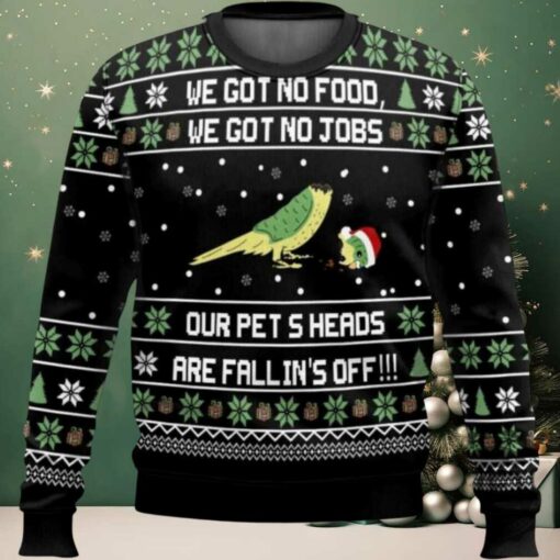 Dumb And Dumber We Got No Food We Got No Jobs Our Pets Heads Are Falling Off Ugly Christmas Sweater