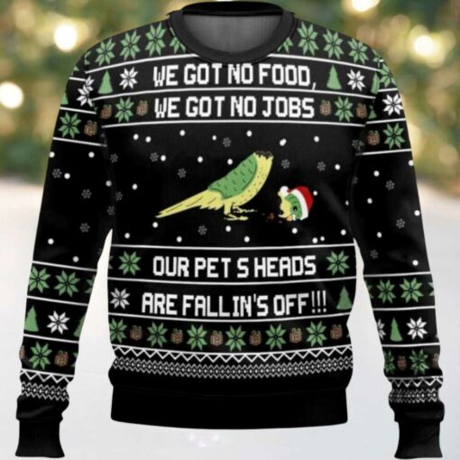 Dumb And Dumber We Got No Food We Got No Jobs Our Pets Heads Are Falling Off Ugly Christmas Sweater