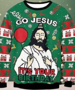 Go Jesus It’s Your Birthday Funny Ugly Christmas Sweater