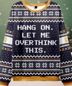 Hang On Let Me Overthink Ugly Christmas Sweater Hang On Let Me Overthink Ugly Christmas Sweater