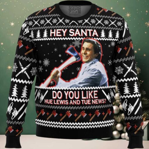 Hey Santa Do You Like Hue Lewis and Tue News American Psycho Ugly Christmas Sweater