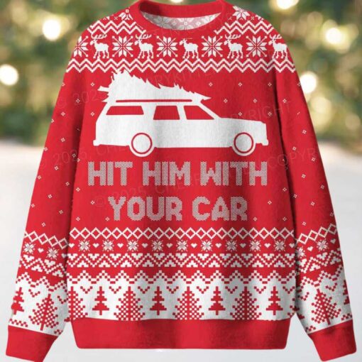 Hit Him WIth Your Car Ugly Christmas Sweater