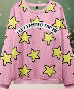 I Let Femmes Top Me Pride Ugly Christmas Sweater