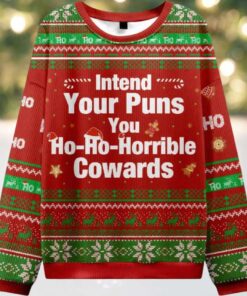 Intend Your Puns You Ho Ho Horrible Cowards Ugly Christmas Sweater