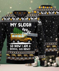 My Sleigh Broke So Now Ugly Christmas Sweater Black Funny My Sleigh Broke So Now Ugly Christmas Sweater Black Funny