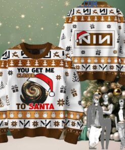 NIN You Get Me Closer To Santa Christmas Ugly Sweater