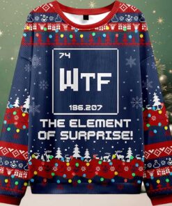 Science WTF The Element of Surprise Ugly Christmas Sweater Science WTF The Element of Surprise Ugly Christmas Sweater