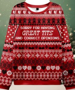 Sorry For Having Great Tits And Correct Opinions Ugly Christmas Sweater