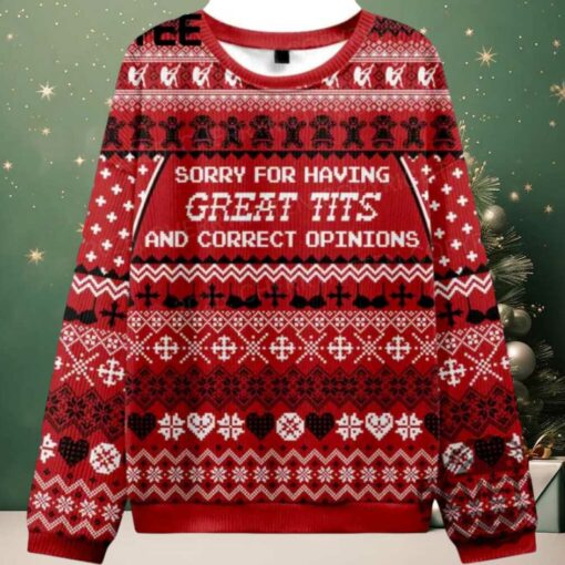 Sorry For Having Great Tits And Correct Opinions Ugly Christmas Sweater