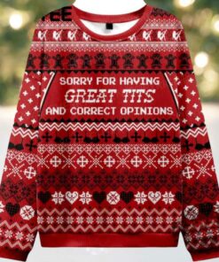 Sorry For Having Great Tits And Correct Opinions Ugly Christmas Sweater