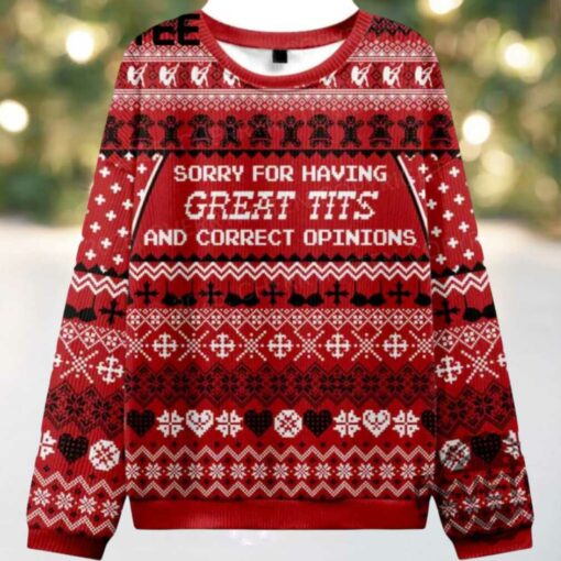 Sorry For Having Great Tits And Correct Opinions Ugly Christmas Sweater