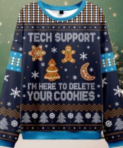 Tech Support I’m Here To Delete Your Cookies Ugly Sweater Tech Support I’m Here To Delete Your Cookies Ugly Sweater