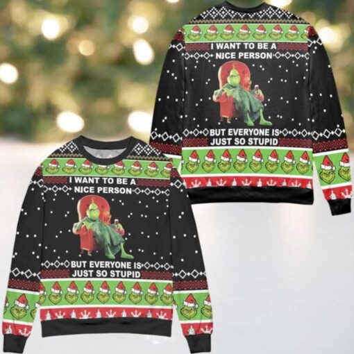 The Grinch I Want To Be A Nice Person But Everyone Is Just So Stupid Ugly Christmas Sweater
