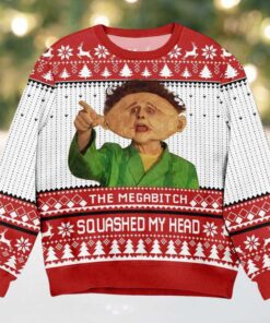 The Mega Bitch Squashed My Head Ugly Christmas Sweater The Mega Bitch Squashed My Head Ugly Christmas Sweater