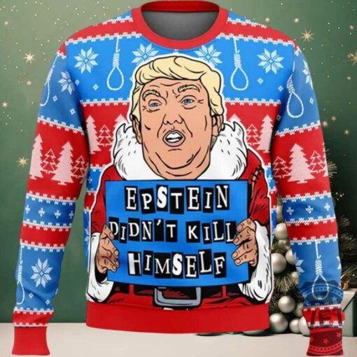 Trump Epstein Didnt Kill Himself Ugly Christmas Sweater