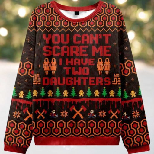 You Can’t Scare Me I Have Two Daughters Ugly Christmas Sweater