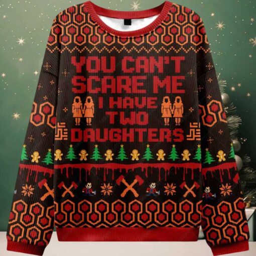 You Can’t Scare Me I Have Two Daughters Ugly Christmas Sweater