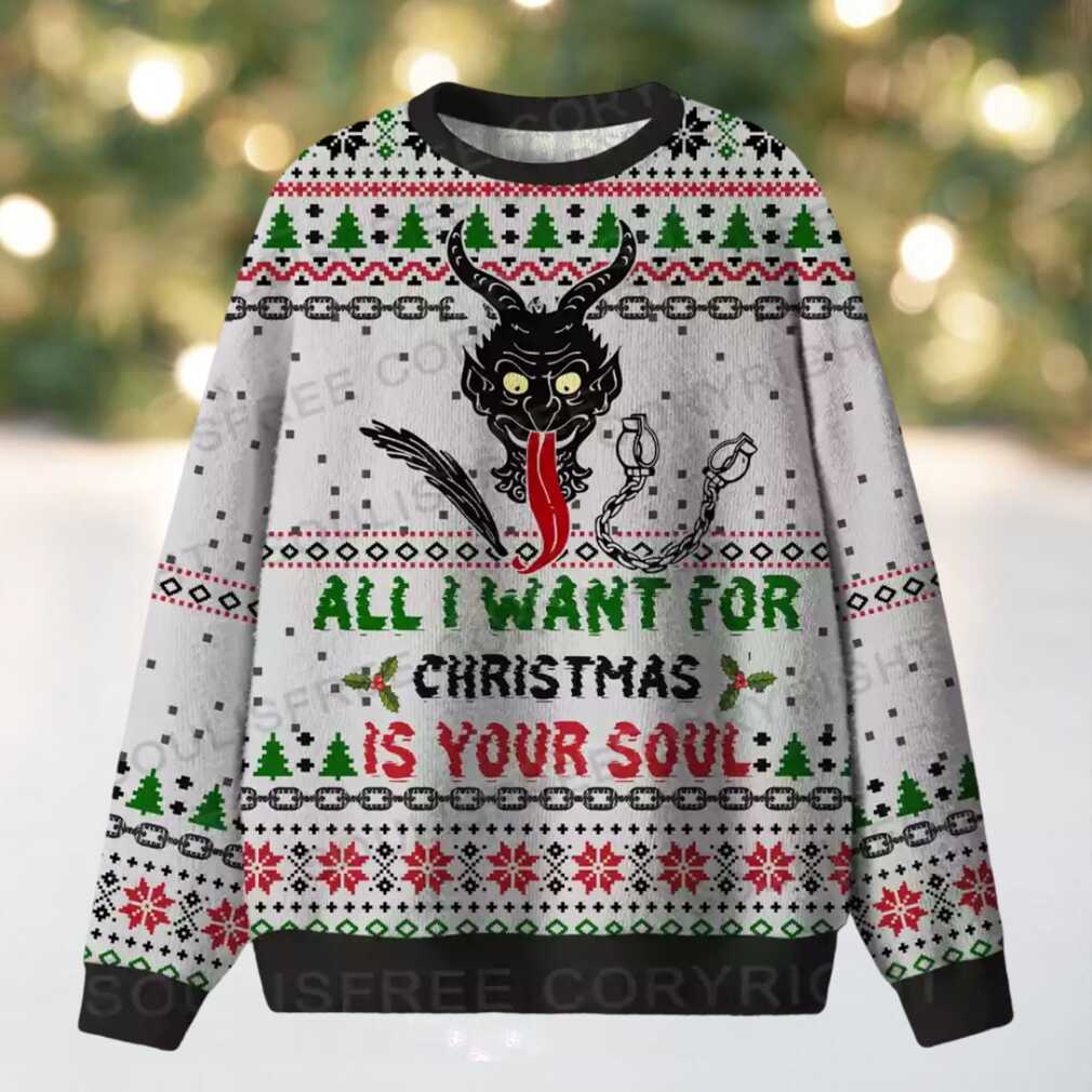 ALL I WANT FOR CHRISTMAS IS YOUR SOUL Ugly Christmas Knit Sweatshirt ALL I WANT FOR CHRISTMAS IS YOUR SOUL Ugly Christmas Knit Sweatshirt