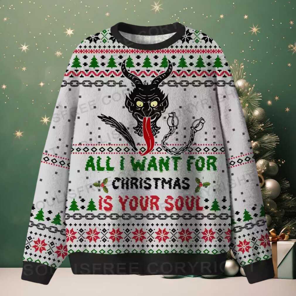 ALL I WANT FOR CHRISTMAS IS YOUR SOUL Ugly Christmas Knit Sweatshirt ALL I WANT FOR CHRISTMAS IS YOUR SOUL Ugly Christmas Knit Sweatshirt