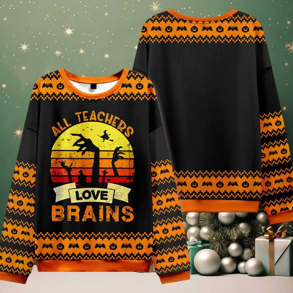 All Teachers Love Brains Teacher Ugly Knit Sweatshirt All Teachers Love Brains Teacher Ugly Knit Sweatshirt