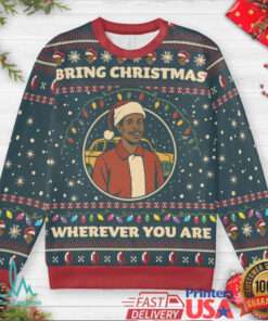 Bring Christmas Wherever You Are Ugly Christmas Sweatshirt