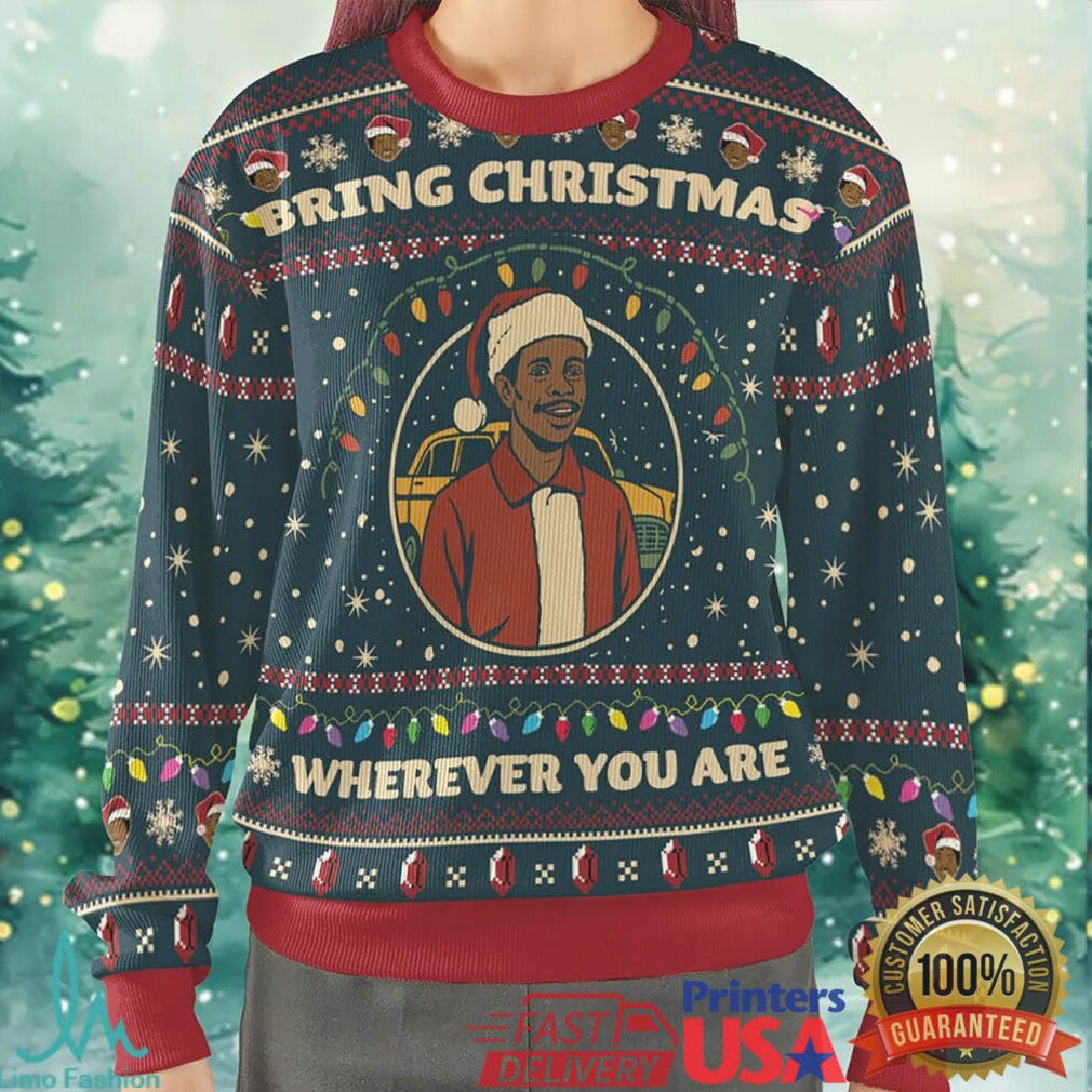 Bring Christmas Wherever You Are Ugly Christmas Sweatshirt Bring Christmas Wherever You Are Ugly Christmas Sweatshirt