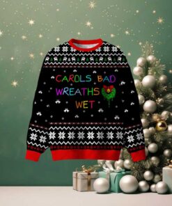 Carols Bad Wreaths Wet Ugly Christmas Sweatshirt Carols Bad Wreaths Wet Ugly Christmas Sweatshirt