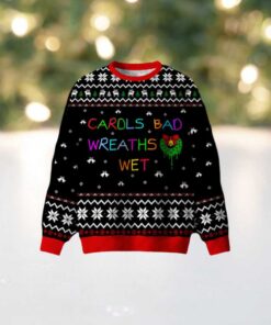 Carols Bad Wreaths Wet Ugly Christmas Sweatshirt