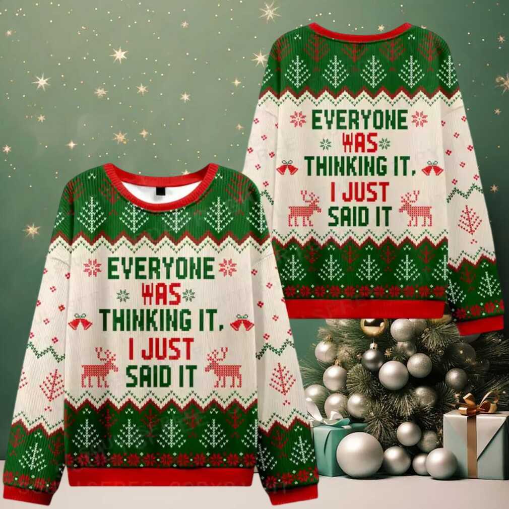 Everyone Was Thinking It I Just Said It Ugly Christmas Knit Sweatshirt Everyone Was Thinking It I Just Said It Ugly Christmas Knit Sweatshirt