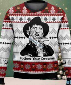 Follow Your Dreams Freddy Krueger Ugly Sweater Black White Naughty, hoodie, sweater, long sleeve and tank top Follow Your Dreams Freddy Krueger Ugly Sweater Black White Naughty