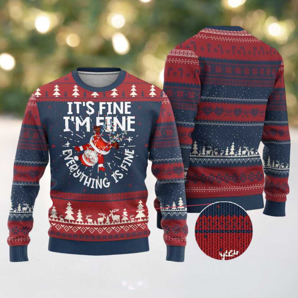 Funny Santa Ugly Christmas Sweater It’s Fine I’m Fine Everything Is Fine Funny Santa Ugly Christmas Sweater It’s Fine I’m Fine Everything Is Fine
