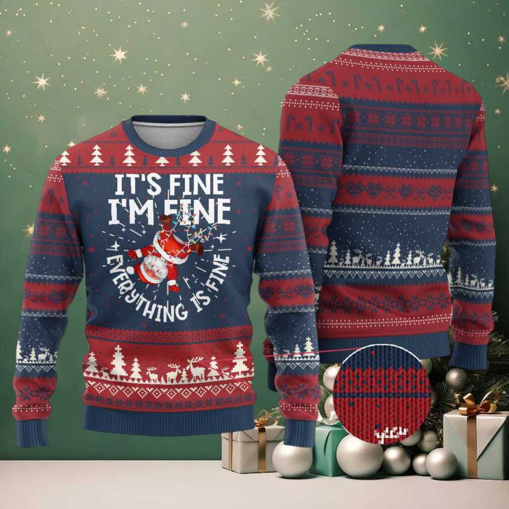 Funny Santa Ugly Christmas Sweater It’s Fine I’m Fine Everything Is Fine Funny Santa Ugly Christmas Sweater It’s Fine I’m Fine Everything Is Fine