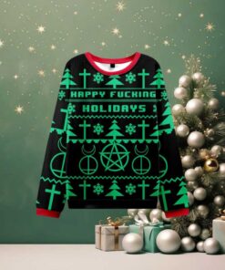 Happy Fucking Holidays Ugly Christmas Sweatshirt Happy Fucking Holidays Ugly Christmas Sweatshirt